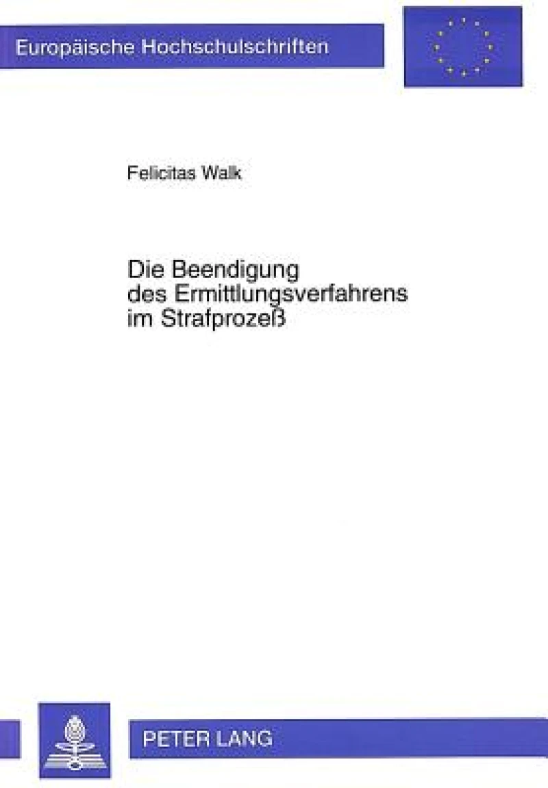Die Beendigung des Ermittlungsverfahrens im Strafproze