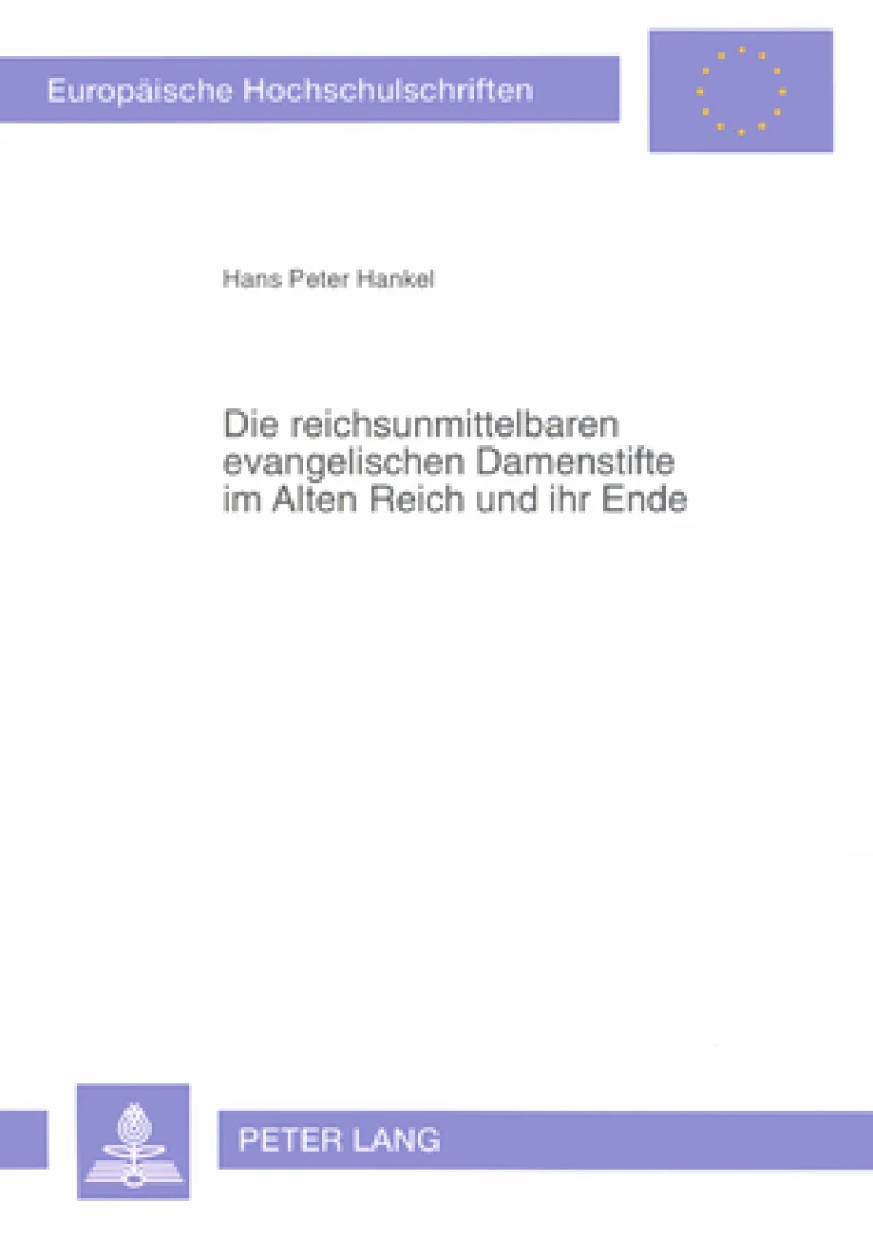 Die Reichsunmittelbaren Evangelischen Damenstifte Im Alten Reich Und Ihr Ende