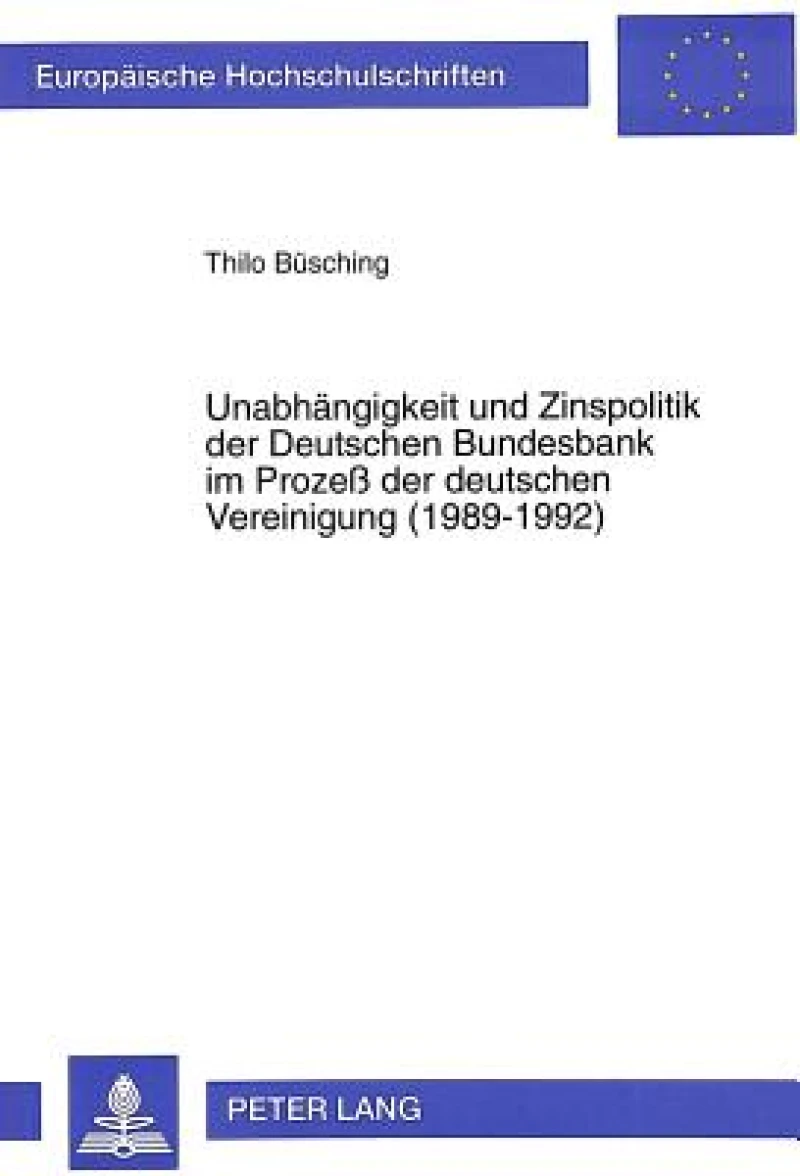 Unabhaengigkeit und Zinspolitik der Deutschen Bundesbank im Proze der deutschen Vereinigung (1989-1992)