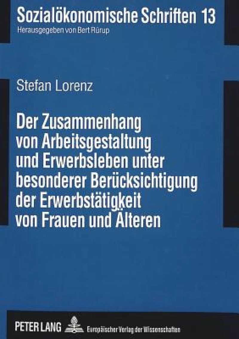Der Zusammenhang von Arbeitsgestaltung und Erwerbsleben unter besonderer Beruecksichtigung der Erwerbstaetigkeit von Frauen und Aelteren