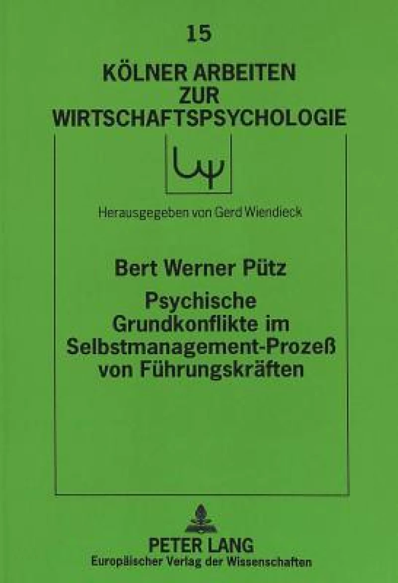 Psychische Grundkonflikte im Selbstmanagement-Proze von Fuehrungskraeften