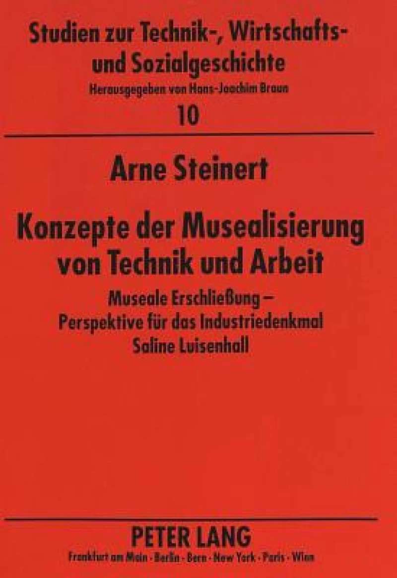Konzepte der Musealisierung von Technik und Arbeit