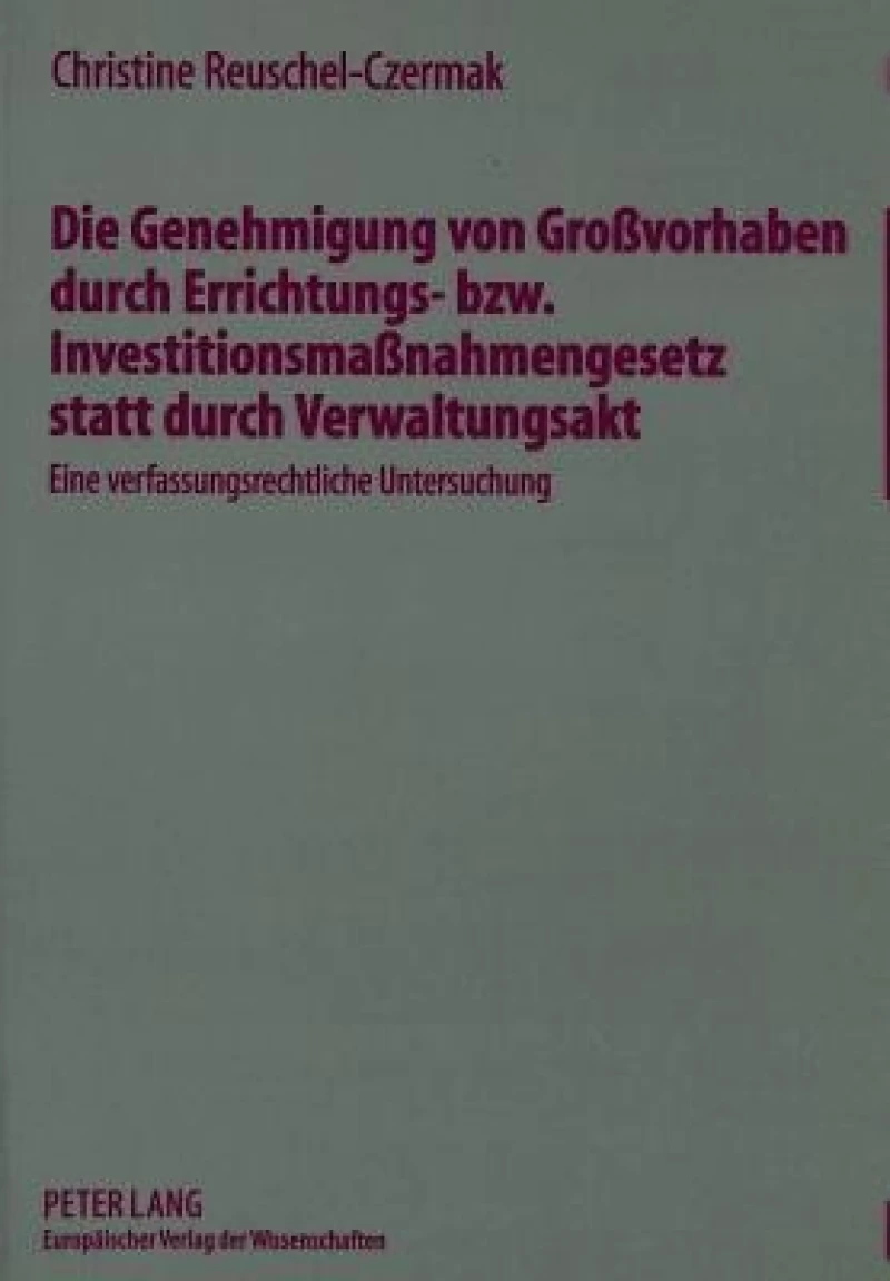 Die Genehmigung von Grovorhaben durch Errichtungs- bzw. Investitionsmanahmengesetz statt durch Verwaltungsakt
