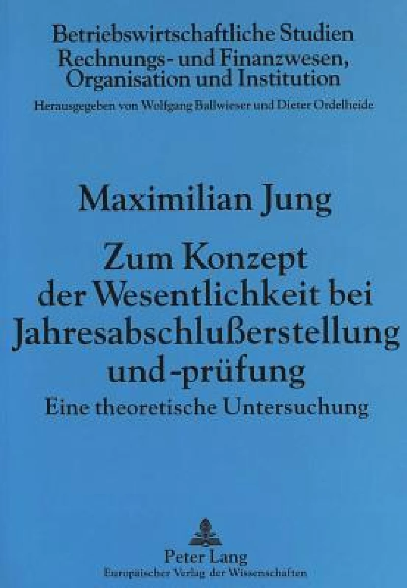 Zum Konzept Der Wesentlichkeit Bei Jahresabschlußerstellung Und -Pruefung
