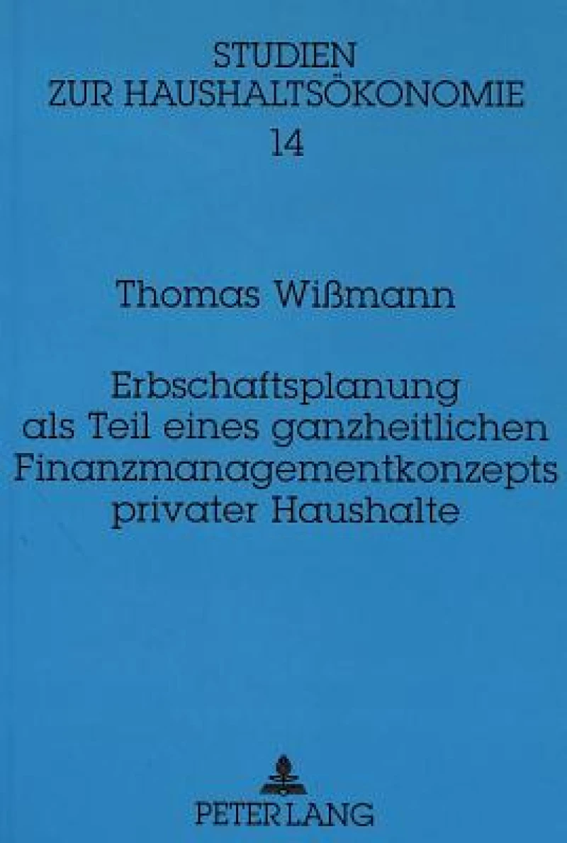 Erbschaftsplanung als Teil eines ganzheitlichen Finanzmanagementkonzepts privater Haushalte