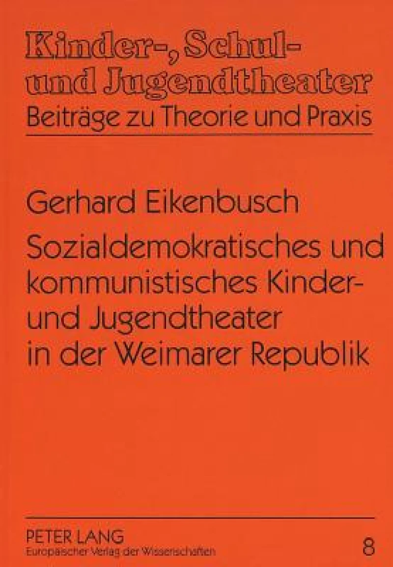 Sozialdemokratisches Und Kommunistisches Kinder- Und Jugendtheater in Der Weimarer Republik
