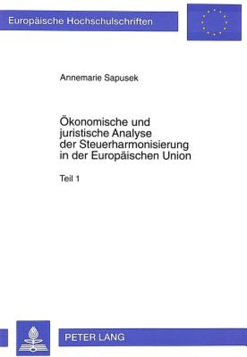 Oekonomische und juristische Analyse der Steuerharmonisierung in der Europaeischen Union