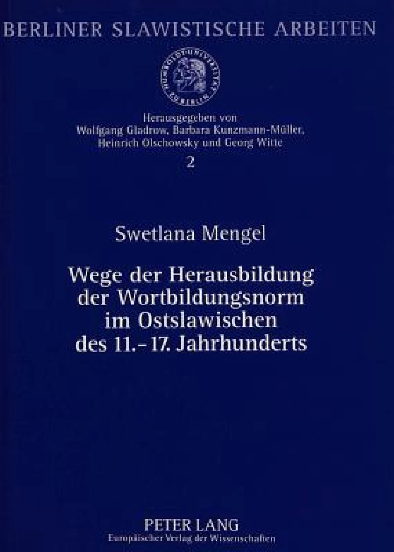 Wege der Herausbildung der Wortbildungsnorm im Ostslawischen des 11.-17. Jahrhunderts