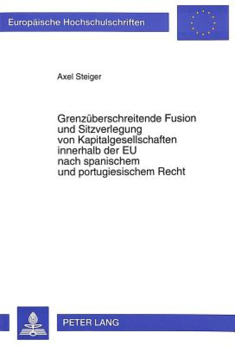 Grenzueberschreitende Fusion und Sitzverlegung von Kapitalgesellschaften innerhalb der EU nach spanischem und portugiesischem Recht