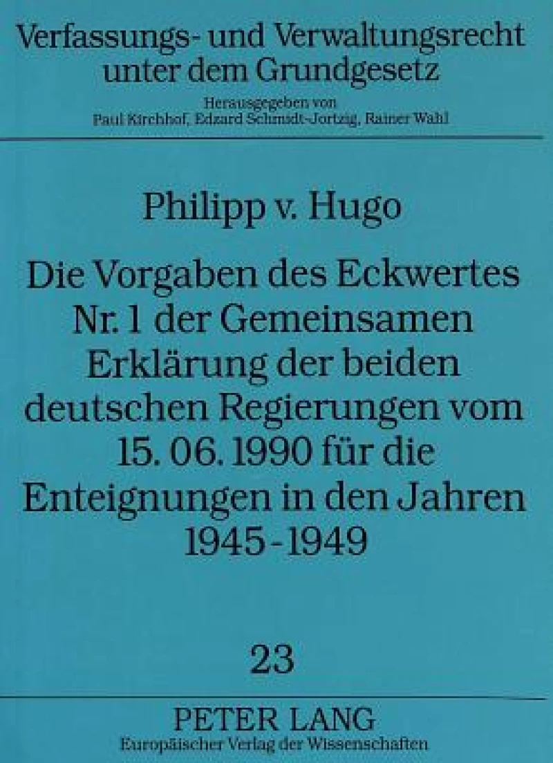 Die Vorgaben des Eckwertes Nr. 1 der Gemeinsamen Erklaerung der beiden deutschen Regierungen vom 15.06.1990 fuer die Enteignungen in den Jahren 1945-1949