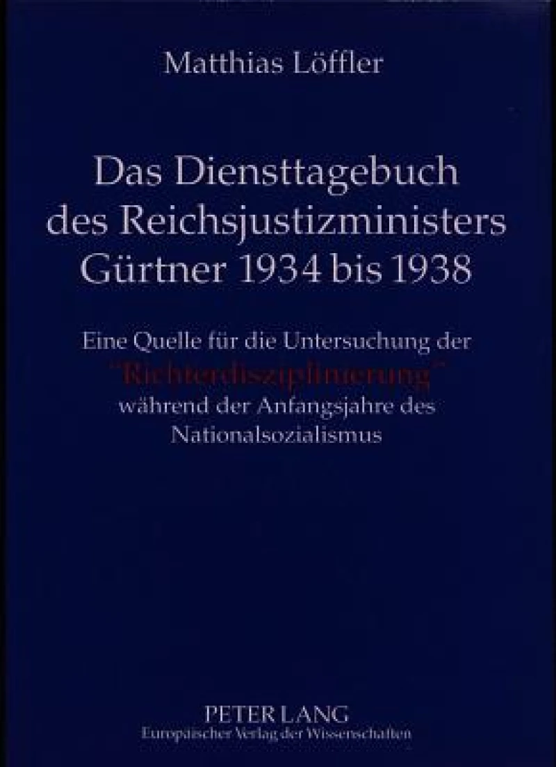 Das Diensttagebuch des Reichsjustizministers Guertner 1934 bis 1938