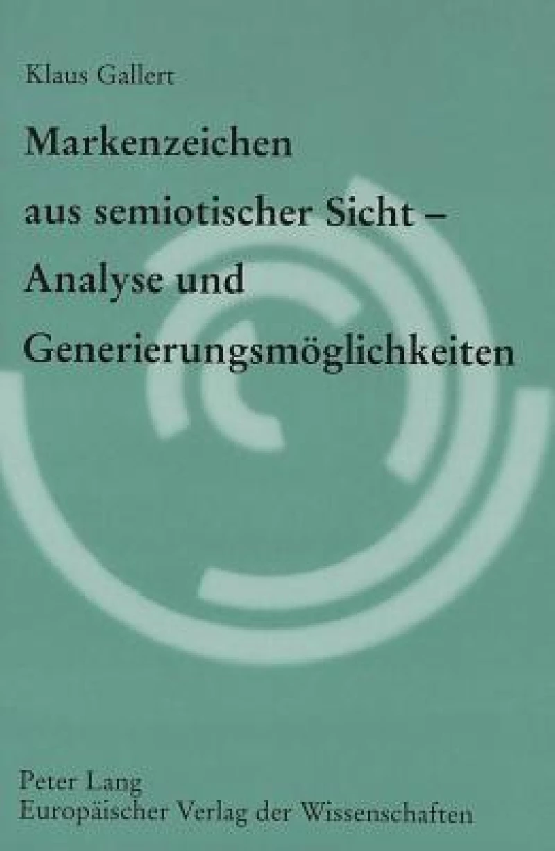 Markenzeichen Aus Semiotischer Sicht - Analyse Und Generierungsmoeglichkeiten
