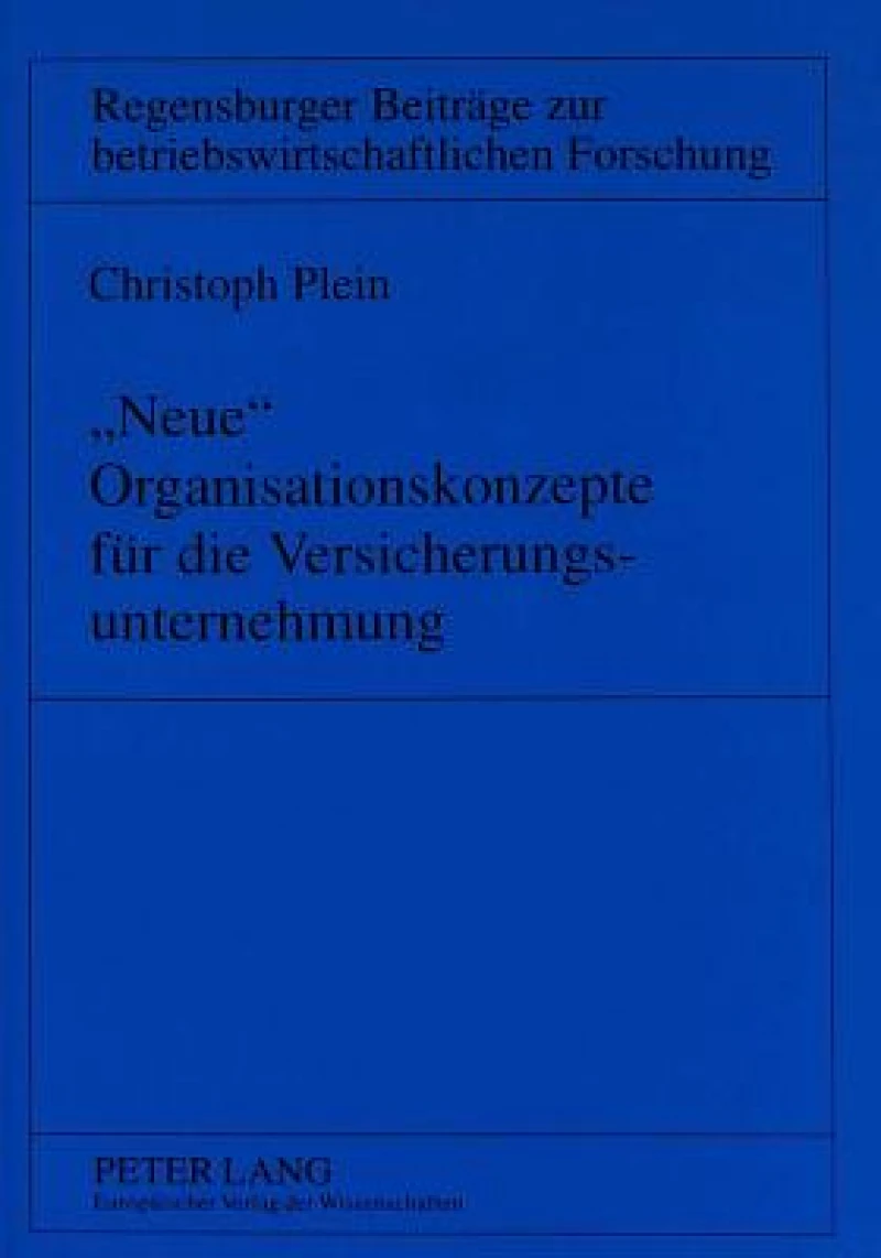 «Neue» Organisationskonzepte fuer die Versicherungsunternehmung