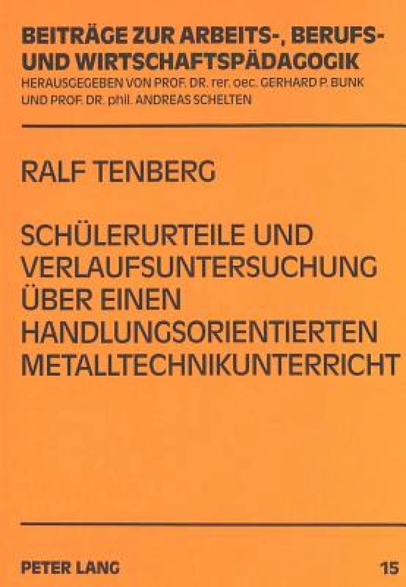 Schuelerurteile und Verlaufsuntersuchung ueber einen handlungsorientierten Metalltechnikunterricht