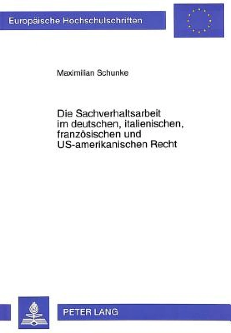 Die Sachverhaltsarbeit im deutschen, italienischen, franzoesischen und US-amerikanischen Recht