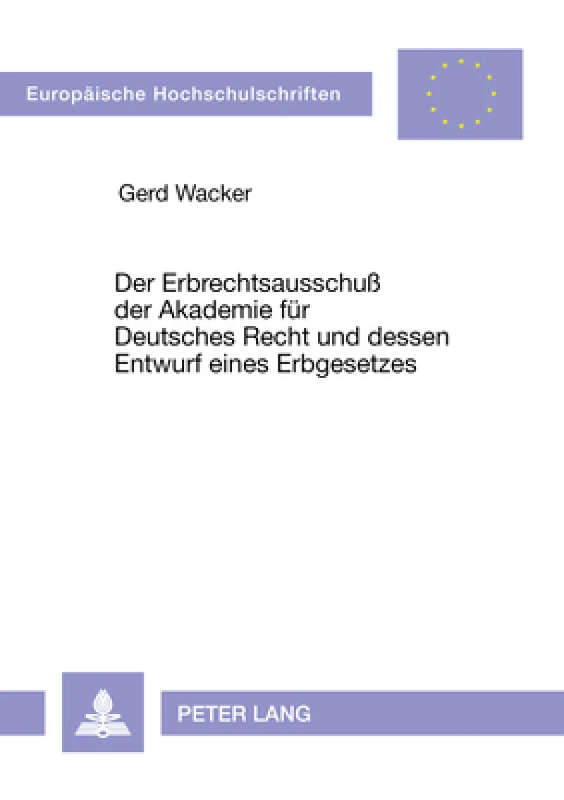 Der Erbrechtsausschu der Akademie fuer Deutsches Recht und dessen Entwurf eines Erbgesetzes