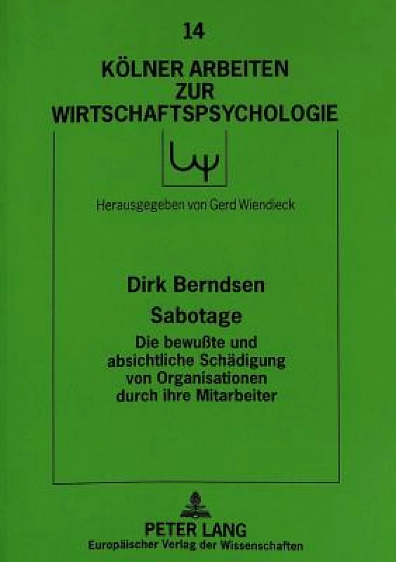 Sabotage - Die Bewußte Und Absichtliche Schaedigung Von Organisationen Durch Ihre Mitarbeiter