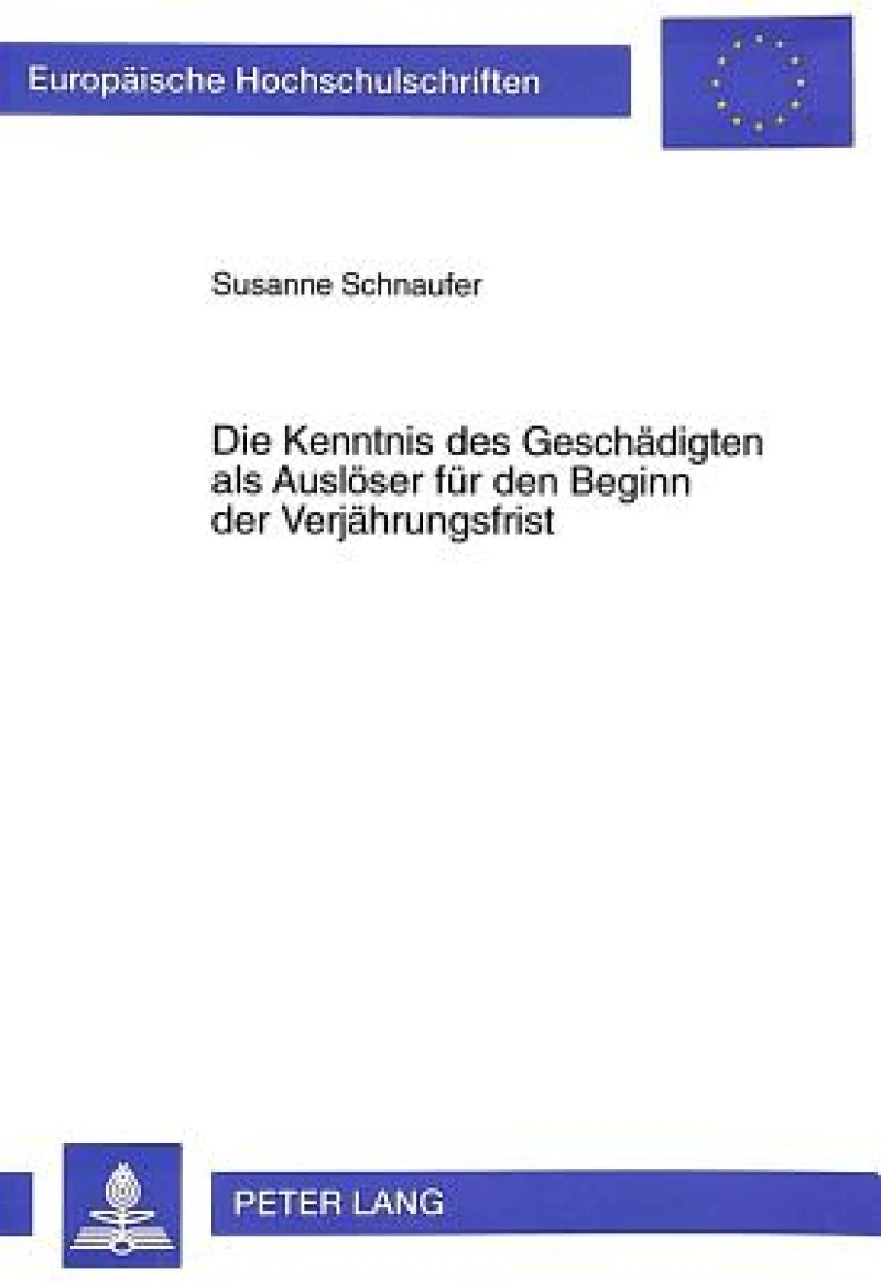Die Kenntnis des Geschaedigten als Ausloeser fuer den Beginn der Verjaehrungsfrist