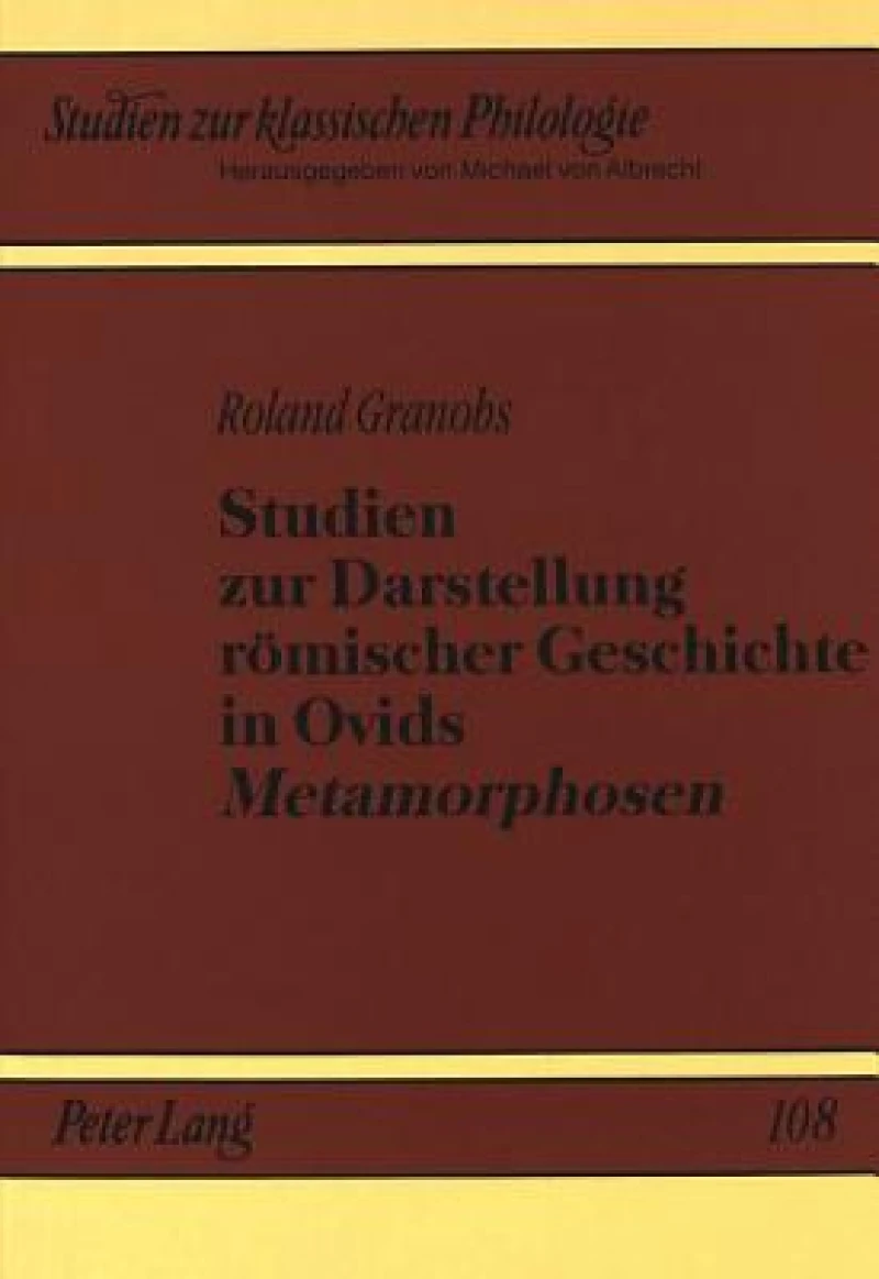 Studien zur Darstellung roemischer Geschichte in Ovids «Metamorphosen»