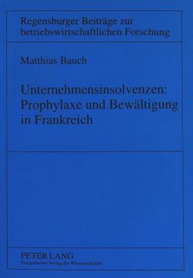 Unternehmensinsolvenzen: Prophylaxe und Bewaeltigung in Frankreich