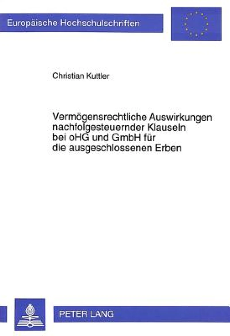 Vermoegensrechtliche Auswirkungen nachfolgesteuernder Klauseln bei oHG und GmbH fuer die ausgeschlossenen Erben