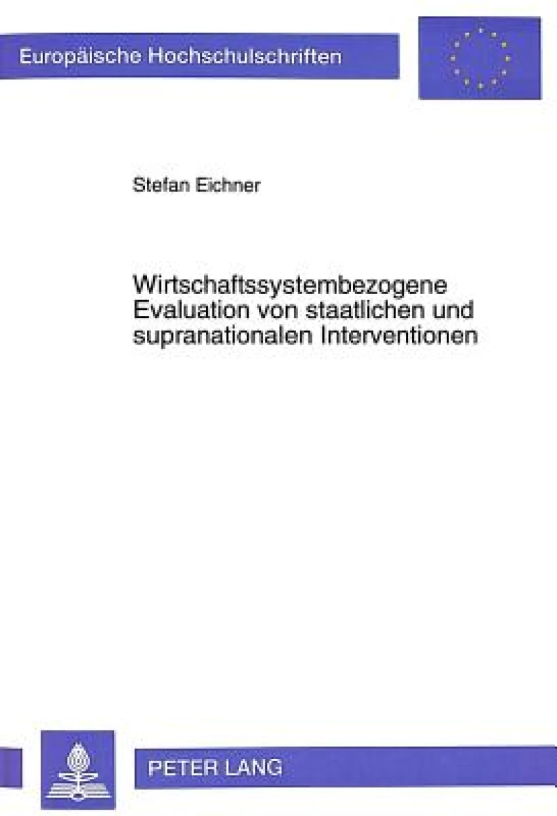 Wirtschaftssystembezogene Evaluation von staatlichen und supranationalen Interventionen