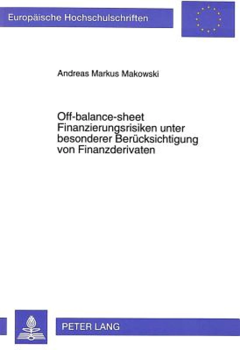 Off-balance-sheet Finanzierungsrisiken unter besonderer Beruecksichtigung von Finanzderivaten