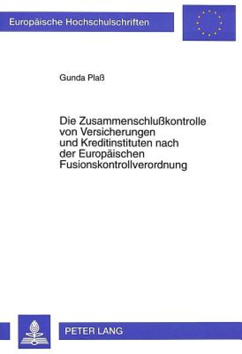 Die Zusammenschlukontrolle von Versicherungen und Kreditinstituten nach der Europaeischen Fusionskontrollverordnung