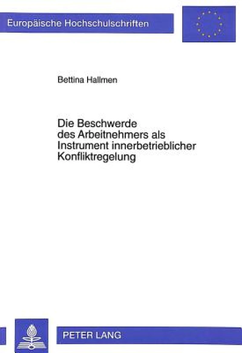 Die Beschwerde des Arbeitnehmers als Instrument innerbetrieblicher Konfliktregelung