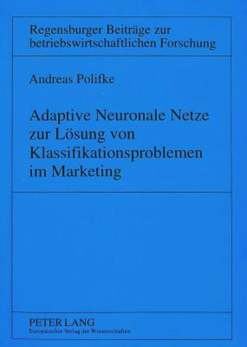 Adaptive Neuronale Netze zur Loesung von Klassifikationsproblemen im Marketing