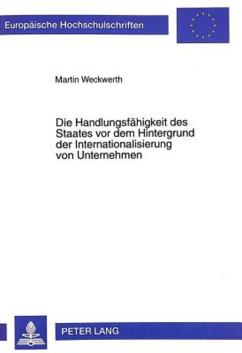 Die Handlungsfaehigkeit Des Staates VOR Dem Hintergrund Der Internationalisierung Von Unternehmen