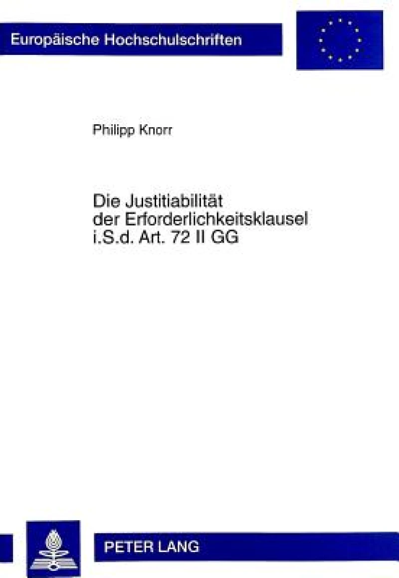 Die Justitiabilitaet Der Erforderlichkeitsklausel I.S.D. Art. 72 II Gg