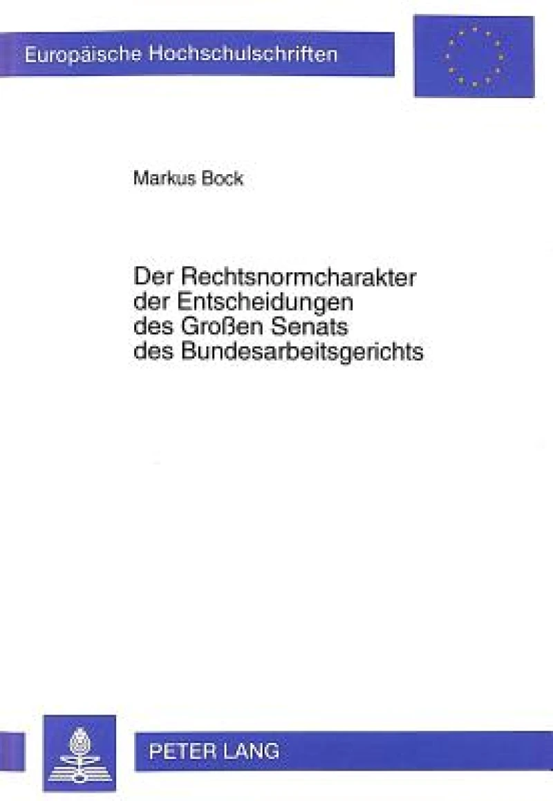 Der Rechtsnormcharakter der Entscheidungen des Groen Senats des Bundesarbeitsgerichts