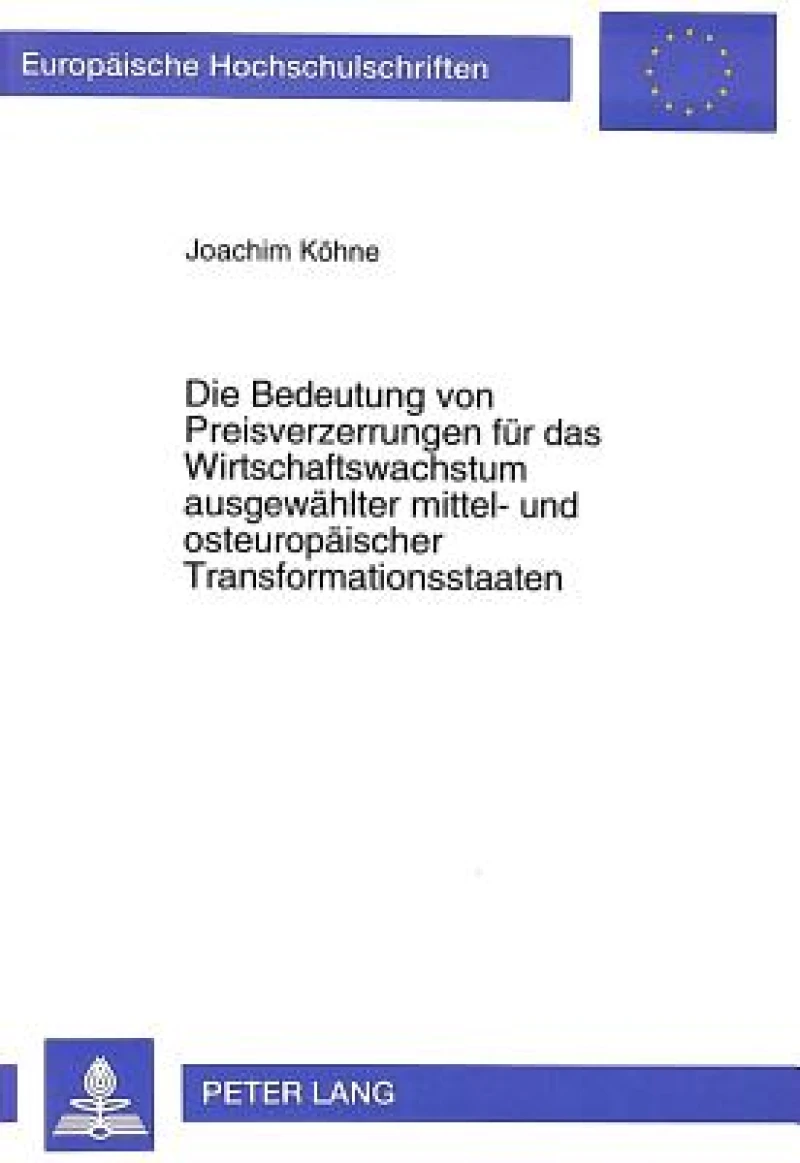 Die Bedeutung Von Preisverzerrungen Fuer Das Wirtschaftswachstum Ausgewaehlter Mittel- Und Osteuropaeischer Transformationsstaaten