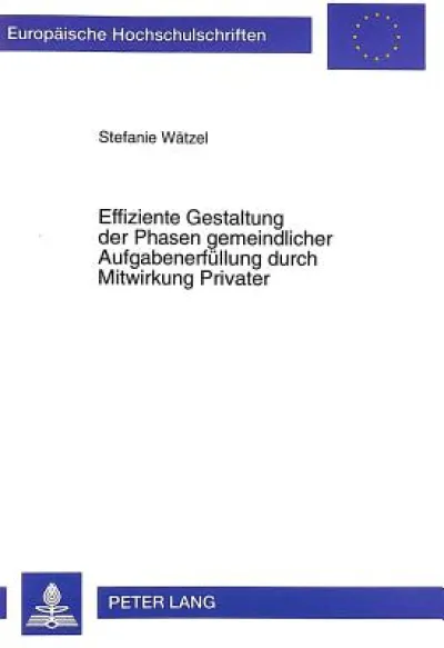 Effiziente Gestaltung Der Phasen Gemeindlicher Aufgabenerfuellung Durch Mitwirkung Privater