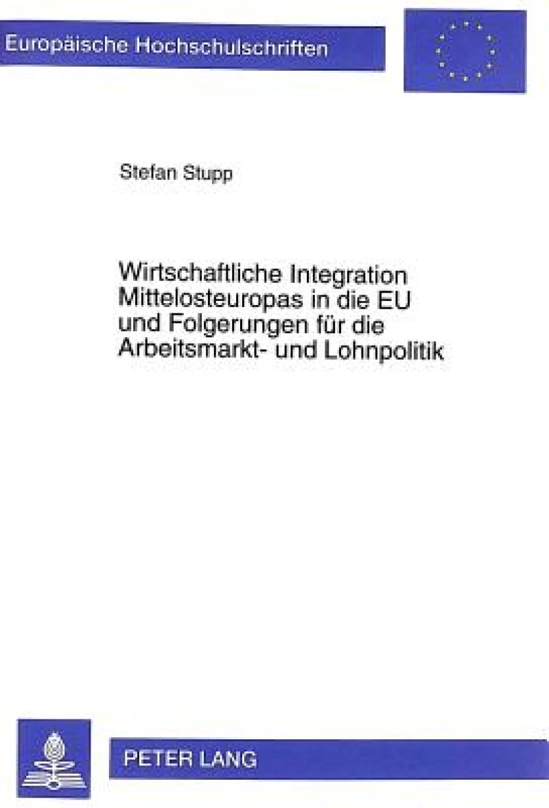 Wirtschaftliche Integration Mittelosteuropas in die EU und Folgerungen fuer die Arbeitsmarkt- und Lohnpolitik