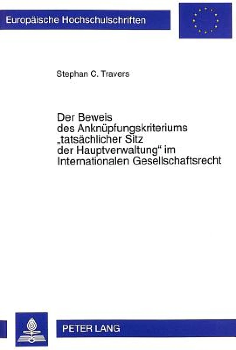 Der Beweis Des Anknuepfungskriteriums «Tatsaechlicher Sitz Der Hauptverwaltung» Im Internationalen Gesellschaftsrecht