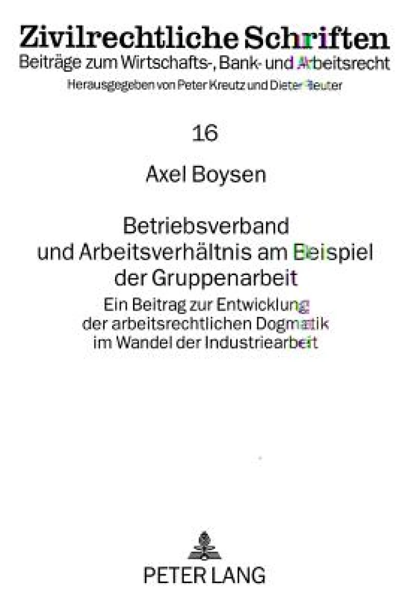 Betriebsverband und Arbeitsverhaeltnis am Beispiel der Gruppenarbeit