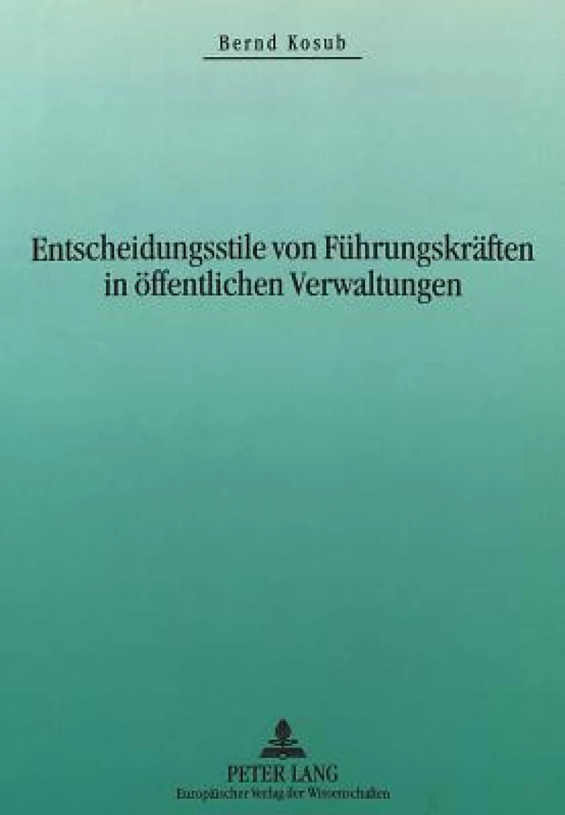 Entscheidungsstile von Fuehrungskraeften in oeffentlichen Verwaltungen