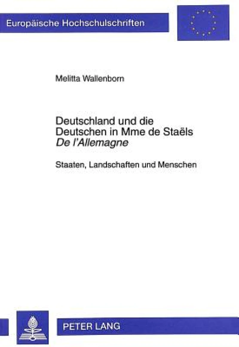 Deutschland und die Deutschen in Mme de Staëls «De l''Allemagne»