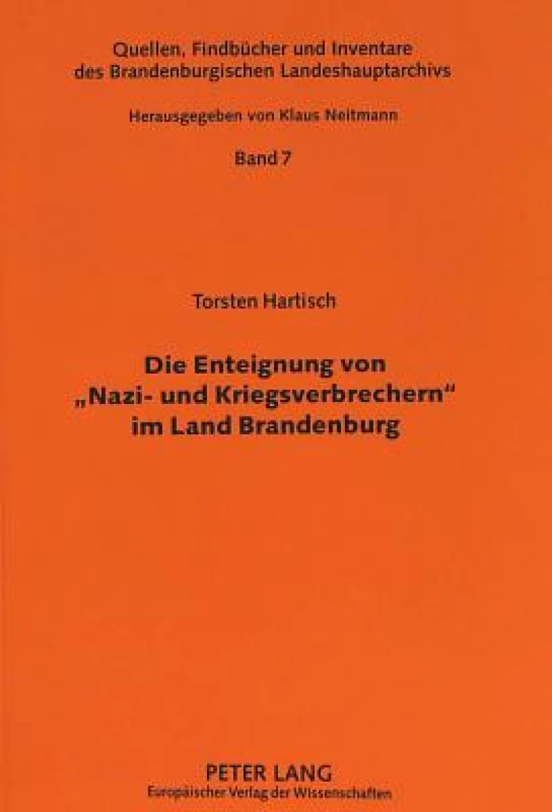 Die Enteignung Von "Nazi- Und Kriegsverbrechern" Im Land Brandenburg