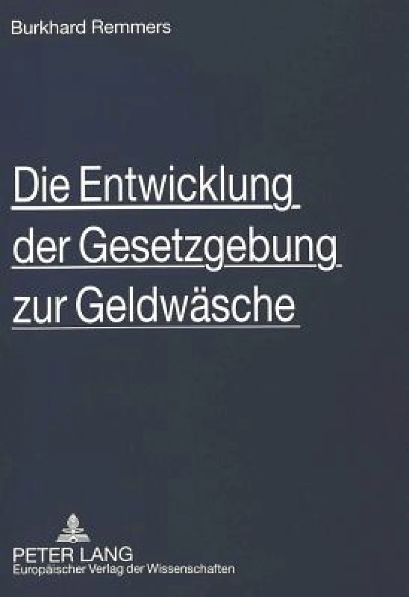 Die Entwicklung der Gesetzgebung zur Geldwaesche