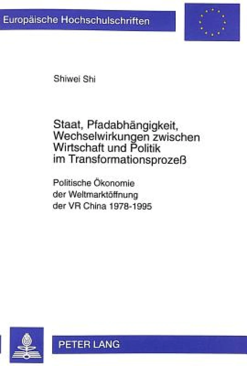 Staat, Pfadabhaengigkeit, Wechselwirkungen Zwischen Wirtschaft Und Politik Im Transformationsprozeß