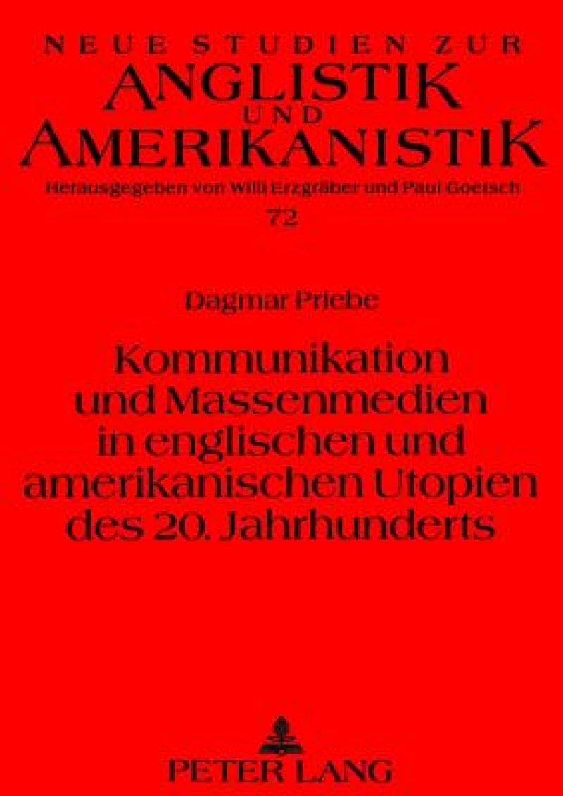 Kommunikation und Massenmedien in englischen und amerikanischen Utopien des 20. Jahrhunderts