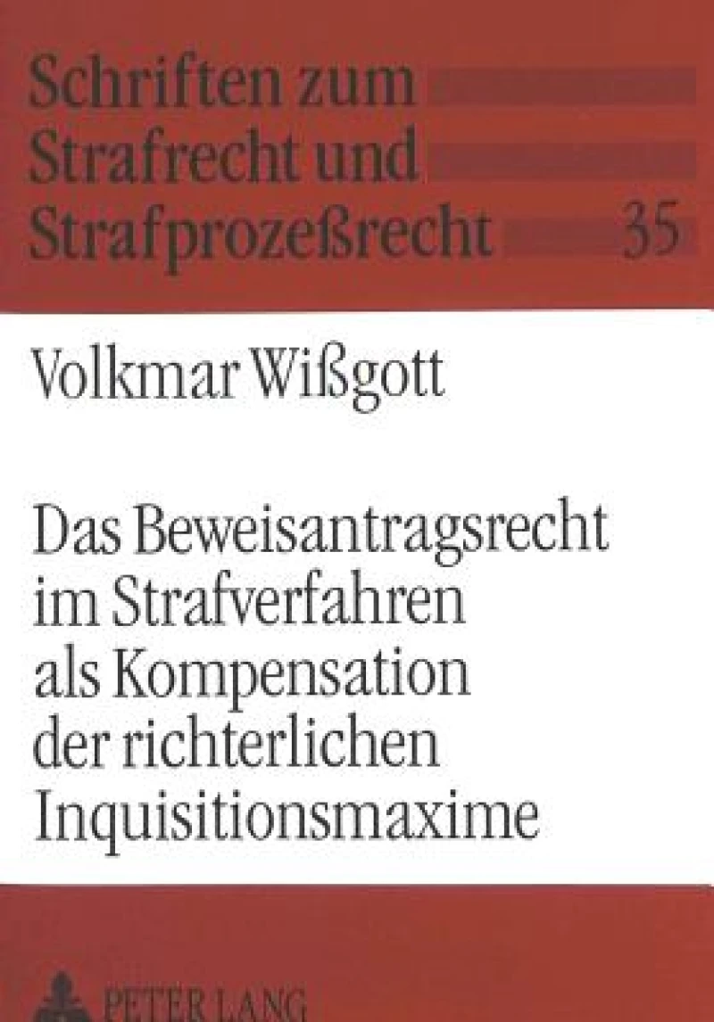 Das Beweisantragsrecht im Strafverfahren als Kompensation der richterlichen Inquisitionsmaxime
