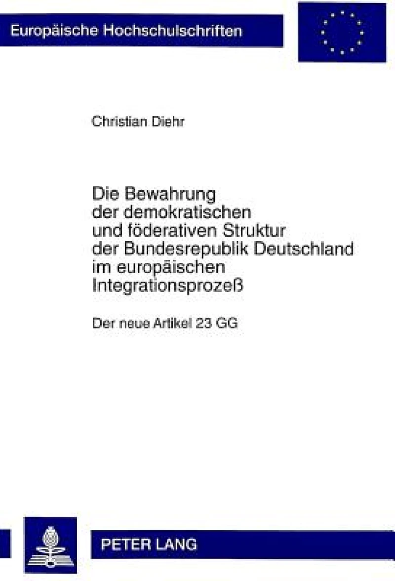 Die Bewahrung der demokratischen und foederativen Struktur der Bundesrepublik Deutschland im europaeischen Integrationsproze