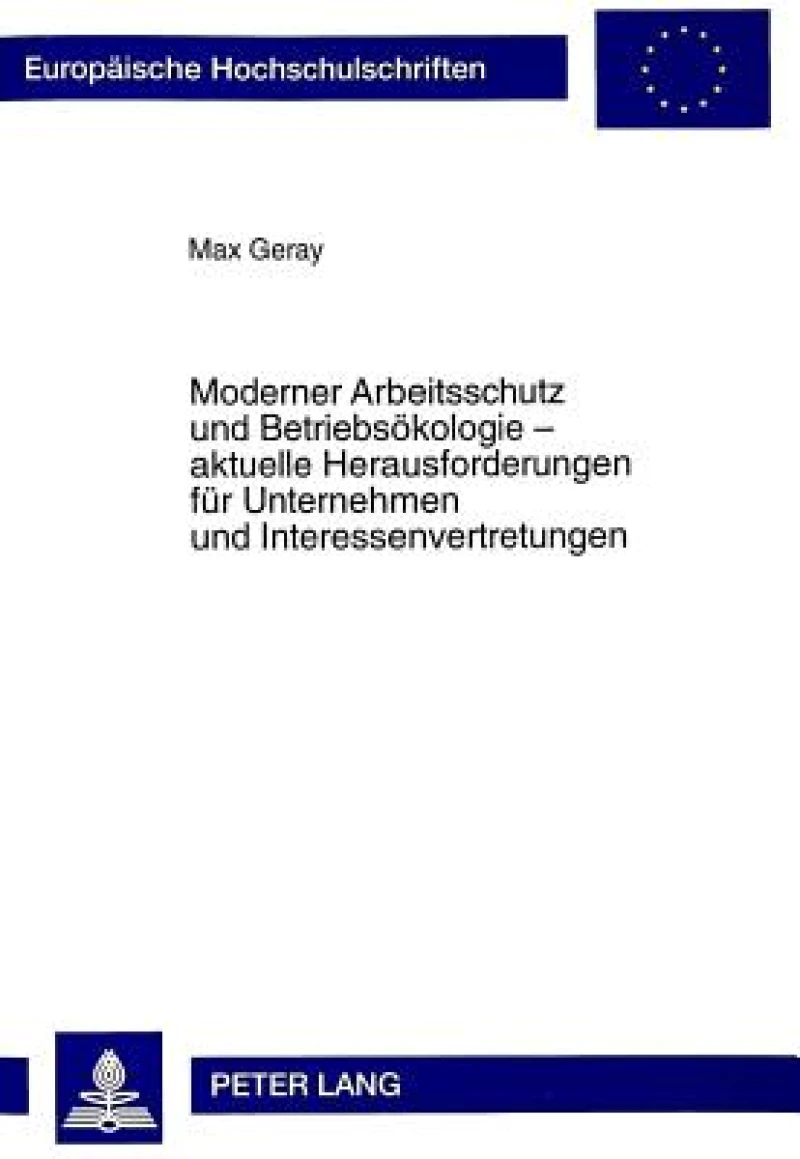 Moderner Arbeitsschutz und Betriebsoekologie - aktuelle Herausforderungen fuer Unternehmen und Interessenvertretungen