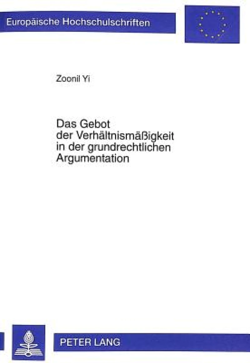 Das Gebot Der Verhaeltnismaeßigkeit in Der Grundrechtlichen Argumentation