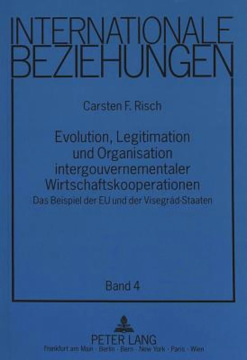 Evolution, Legitimation und Organisation intergouvernementaler Wirtschaftskooperationen