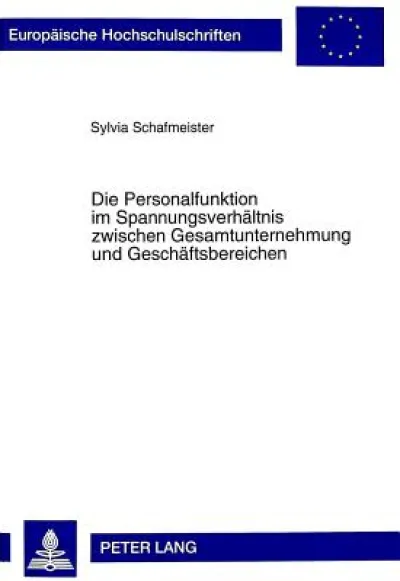 Die Personalfunktion Im Spannungsverhaeltnis Zwischen Gesamtunternehmung Und Geschaeftsbereichen